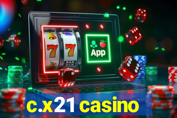 c.x21 casino